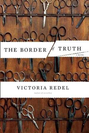 The Border of Truth by Victoria Redel