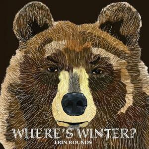 Where's Winter by Erin Rounds