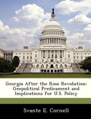 Georgia After the Rose Revolution: Geopolitical Predicament and Implications for U.S. Policy by Svante E. Cornell