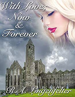 With love; now and forever by RaeAnne Hadley