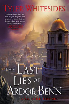 The Last Lies of Ardor Benn by Tyler Whitesides