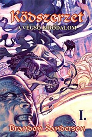 Ködszerzet: A Végső Birodalom 1. by Brandon Sanderson