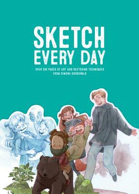 Sketch Every Day: 100+ Simple Drawing Exercises from Simone Grünewald by Simone Grünewald