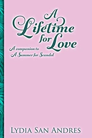 A Lifetime For Love: An Arroyo Blanco Short Story by Lydia San Andres