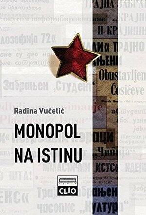 Monopol na istinu by Radina Vučetić