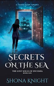 Secrets on the Sea  by Shona Knight