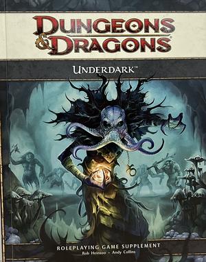 Underdark by Miranda Horner, Michele Carter, Rob Heinsoo, Torah Cottrill, Andy Collins, Scott Fitzgerald Gray