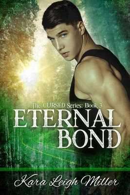 Eternal Bond: (The Cursed Series, Book 3) by Kara Leigh Miller