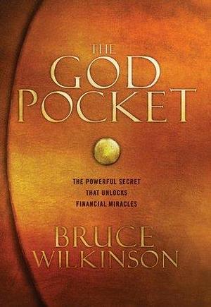 The God Pocket: He owns it. You carry it. Suddenly, everything changes. by Bruce H. Wilkinson, Bruce H. Wilkinson, David Kopp