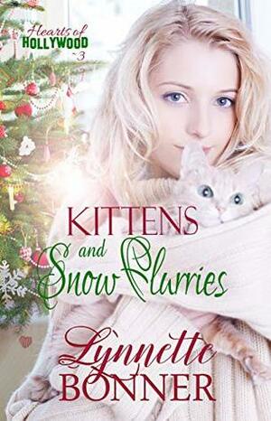 Kittens and Snow Flurries(Hearts of Hollywood #3) by Lynnette Bonner