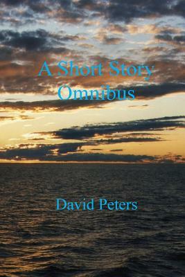 A Short Story Omnibus by David Peters