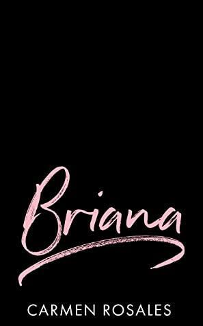 Briana : A Dark Romance by Carmen Rosales