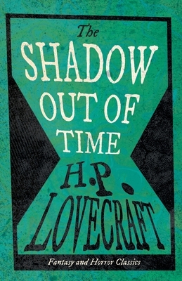 The Shadow Out of Time (Fantasy and Horror Classics): With a Dedication by George Henry Weiss by George Henry Weiss, H.P. Lovecraft