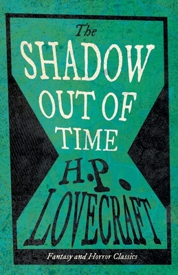 The Shadow Out of Time (Fantasy and Horror Classics): With a Dedication by George Henry Weiss by H.P. Lovecraft, George Henry Weiss