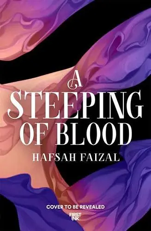 A Steeping of Blood by Hafsah Faizal