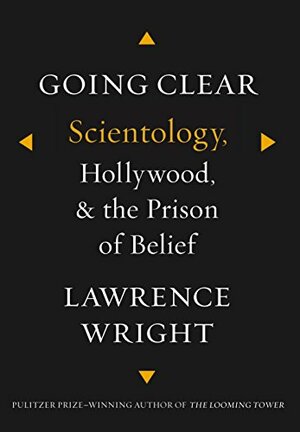 Going Clear: Scientology, Hollywood, and the Prison of Belief by Lawrence Wright