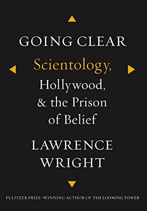 Going Clear: Scientology, Hollywood, and the Prison of Belief by Lawrence Wright