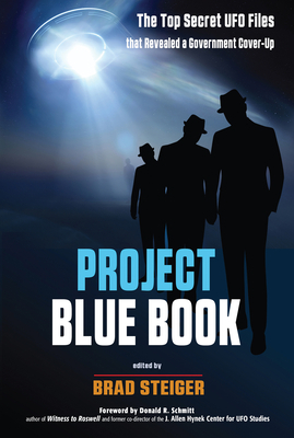 Project Blue Book: The Top Secret UFO Files That Revealed a Government Cover-Up by Brad Steiger