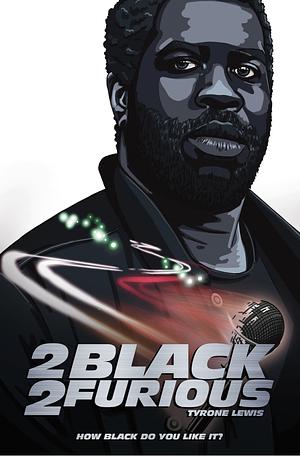 2 Black 2 Furious by Tyrone Lewis