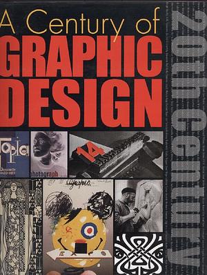 A Century of Graphic Design by Jeremy Aynsley