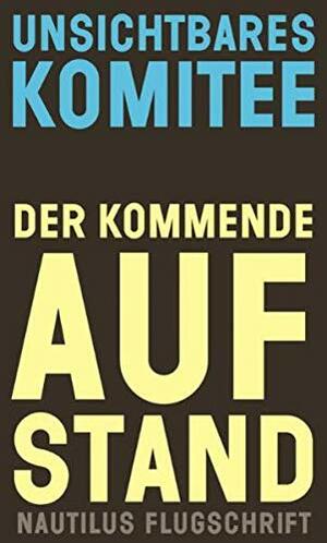 Der kommende Aufstand by Unsichtbares Komitee