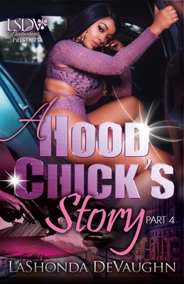 A Hood Chick's Story 4 by Lashonda Devaughn