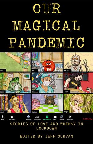 OUR MAGICAL PANDEMIC: Stories of Love and Whimsy in Lockdown by Jeff Ourvan