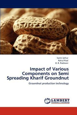 Impact of Various Components on Semi Spreading Kharif Groundnut by Rahul Pisal, Samir Jathar, D. R. Padmani