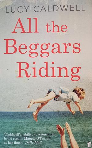 All the Beggars Riding by Lucy Caldwell