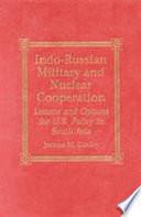 Indo-Russian Military and Nuclear Cooperation: Lessons and Options for U.S. Policy in South Asia by Jerome M. Conley