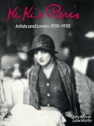 Kiki's Paris: Artists and Lovers 1900-1930 by Billy Kluver