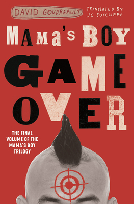 Mama's Boy: Game Over by David Goudreault