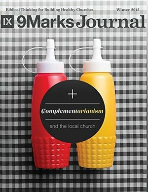 Complementarianism and the Local Church | 9Marks Journal by Gavin Peacock, Jackie Hill Perry, Jen Wilkin, Jonathan Leeman, Daniel Schreiner, Steven Harris, Dave Wilezol, Jodi Ware, Owen Strachan, Andy Davis