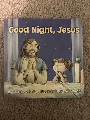 Good Night Jesus by Matthew Kelly