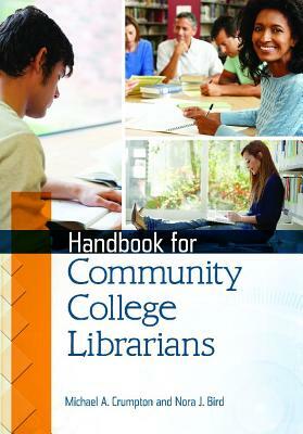 Handbook for Community College Librarians by Michael A. Crumpton, Nora J. Bird