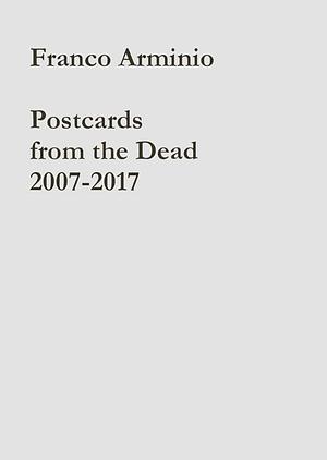 Postcards from the Dead 2007-2017 by Franco Arminio