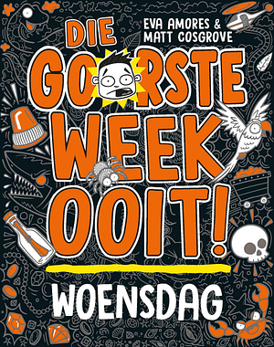 Die Goorste Week Ooit! Woensdag  by Eva Amores, Matt Cosgrove