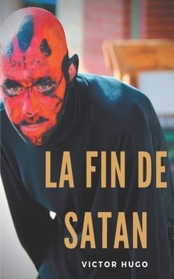 La Fin de Satan by Victor Hugo