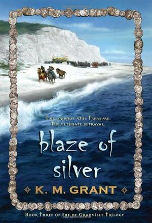 Blaze of Silver by K.M. Grant