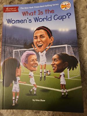 What Is the Women's World Cup? by Gina Shaw, Who HQ