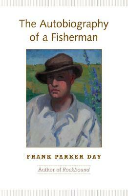 The Autobiography of a Fisherman by Frank Parker Day