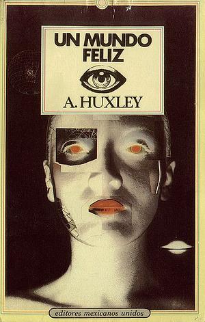 Un mundo feliz by Aldous Huxley