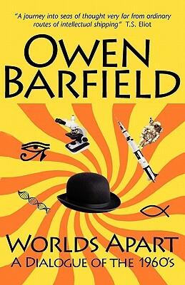 Worlds Apart: A Dialogue of the 1960's by Owen Barfield