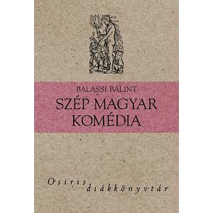 Szép magyar komédia by Bálint Balassi