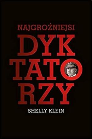 Najgroźniejsi dyktatorzy by Shelley Klein