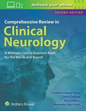 Comprehensive Review in Clinical Neurology: A Multiple Choice Book for the Wards and Boards by Eric P. Baron, Lama Chahine, Esteban Cheng-Ching