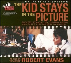 The Kid Stays in the Picture by Robert Evans