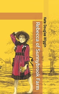 Rebecca of Sunnybrook Farm by Kate Douglas Wiggin