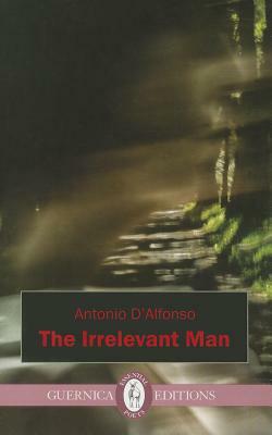 The Irrelevant Man by Antonio D'Alfonso