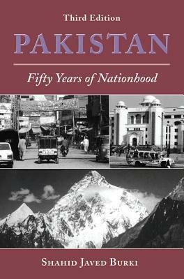 Pakistan: Fifty Years of Nationhood, Third Edition by Shahid Javed Burki